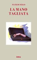 La mano tagliata di Matilde Serao edito da Intra