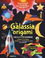 La galassia in origami facili e per bambini. Ediz. a colori. Con gadget. Con Poster di Rita Foelker edito da Nuinui