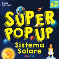 Sistema solare. Super pop-up! Ediz. a colori di David Hawcock edito da Nuinui