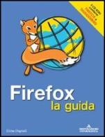 Firefox. La guida. Con CD-ROM edito da Mondadori Informatica
