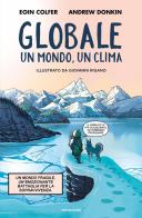 Globale. Un clima, un mondo di Eoin Colfer, Andrew Donkin edito da Mondadori