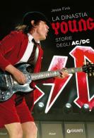 La dinastia Young. Storie degli AC/DC di Jesse Fink edito da Giunti Editore
