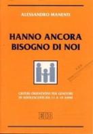 Hanno ancora bisogno di noi. Criteri orientativi per genitori di adolescenti da 11 a 19 anni di Alessandro Manenti edito da EDB