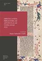 Miscellanea Bibliothecae Apostolicae Vaticanae. Nuova ediz. vol. 30 edito da Biblioteca Apostolica Vaticana