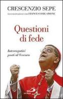 Questioni di fede. Interrogativi posti al Vescovo di Crescenzio Sepe, Francesco De Simone edito da San Paolo Edizioni