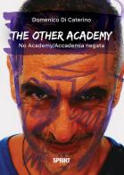 The other academy. No academy. Accademia negata di Domenico Di Caterino edito da Booksprint