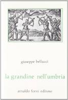 La grandine nell'Umbria (rist. anast. 1903) di Giuseppe Bellucci edito da Forni