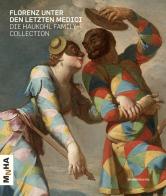 Florenz unter den letzten Medici. Die Haukohl family collection edito da Silvana