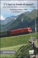 C'è luce in fondo al tunnel? Analisi e spunti sulle politiche infrastrutturali ferroviarie alpine edito da Maggioli Editore