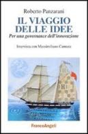 Il viaggio delle idee: per una governance dell'innovazione di Roberto Panzarani, Massimiliano Cannata edito da Franco Angeli