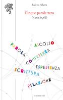 Cinque parole zero (e una in più) di Roberto Albarea edito da Edizioni ETS