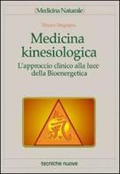 Medicina kinesiologica. L'approccio clinico alla luce della bioenergetica di Mauro Stegagno edito da Tecniche Nuove