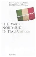 Il divario Nord-Sud in Italia 1861-2011 di Vittorio Daniele, Paolo Malanima edito da Rubbettino