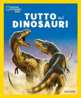 Tutto sui dinosauri di Blake Hoena, Paul Sereno, Franco Tempesta edito da White Star