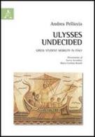 Ulysse undecided. Greek student mobility in Italy di Andrea Pelliccia edito da Aracne