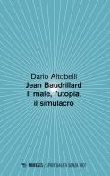 Jean Baudrillard. Il male, l'utopia, il simulacro di Dario Altobelli edito da Mimesis