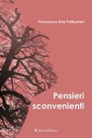 Pensieri sconvenienti di Francesca Aria Poltronieri edito da Aletti