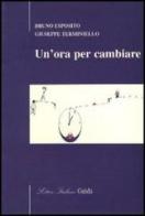 Un' ora per cambiare di Bruno Esposito, Giuseppe Terminiello edito da Guida