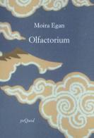 Olfactorium. Testo inglese a fronte di Moira Egan edito da Pequod