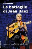 Le battaglie di Joan Baez. La voce della nonviolenza di Paolo Caroli edito da Il Margine