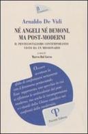 Né angeli né demoni, ma post-moderni. Il pentecostalismo contemporaneo visto di un missionario di Arnaldo De Vidi edito da Pazzini