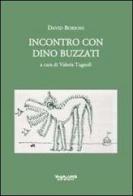 Incontro con Dino Buzzati di Valeria Tugnoli, David Borioni edito da Phasar Edizioni