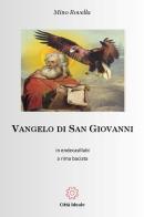 Vangelo di San Giovanni. In endecasillabi a rima baciata di Mino Rovella edito da Città Ideale