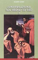 Conversazioni sul regno di Dio vol.2 di Giuseppe Sandri edito da Libreria Editrice Fiorentina