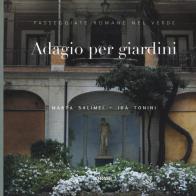 Adagio per giardini. Passeggiate romane nel verde di Marta Salimei, Ida Tonini edito da Orme Editori