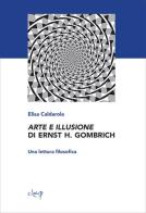 Arte e illusione di Ernst H. Gombrich. Una lettura filosofica di Elisa Caldarola edito da CLEUP