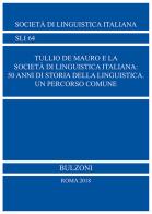 Tullio De Mauro e la Società di Linguistica Italiana: 50 anni di storia della linguistica Un percorso comune edito da Bulzoni