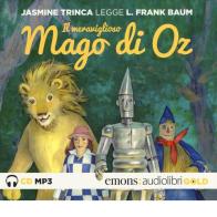 Il meraviglioso mago di Oz letto da Jasmine Trinca. Audiolibro. CD Audio formato MP3. Ediz. integrale di L. Frank Baum edito da Emons Edizioni