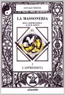 La massoneria resa comprensibile ai suoi adepti vol.1 di Oswald Wirth edito da Atanòr