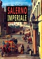 Salerno imperiale. Dissertazioni di Arturo Bascetta edito da ABE