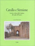 Catullo e Sirmione. Società e cultura della Cisalpina alle soglie dell'impero edito da Grafo