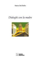 Dialoghi con la madre di Mario Dal Bello edito da Nemapress