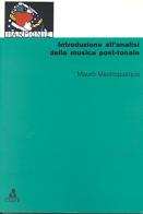 Introduzione all'analisi della musica post-tonale di Mauro Mastropasqua edito da CLUEB