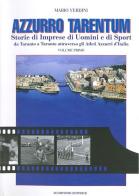 Azzurro Tarentum. Storie di imprese di uomini e di sport da Taranto a Taranto attraverso gli atleti azzurri d'Italia di Mario Verdini edito da Scorpione