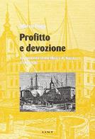 Profitto e devozione. La comunità serbo-illirica di Trieste 1748-1908 di Marco Dogo edito da Lint Editoriale