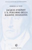 Jacques D'Hondt e il percorso della ragione hegeliana di Fiorinda Li Vigni edito da La Città del Sole