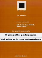 Il progetto pedagogico del nido e la sua valutazione di Egle Becchi, Anna Bondioli, Monica Ferrari edito da Edizioni Junior