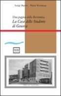 La casa dello studente di Genova. Una pagina della Resistenza. Con CD-ROM di Luigi Barco, Piero Ferrazza edito da Pantarei