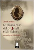 Lo strano caso del Dr. Jekyll e Mr. Holmes di John H. Watson edito da Gargoyle