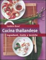Cucina thailandese. Ingredienti, ricette e tecniche di Dara Spirgatis, Margit Proebst edito da Gambero Rosso GRH