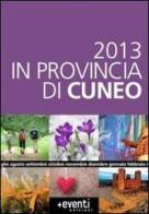 2013 in provincia di Cuneo edito da Più Eventi