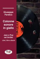Colonne sonore in giallo. Jazz e pop nel thriller di Giuseppe Ferdico edito da Musicisti Associati Produzioni M.A.P.