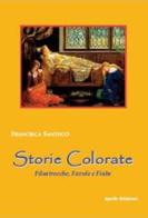 Storie colorate. Filastrocche, favole e fiabe di Francesca Santucci edito da Apollo Edizioni