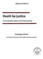 Death by justice. A socio-juridical analysis of the death penalty di Giovanna Palermo edito da Edizionilabrys