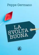 La svolta buona di Peppe Germano edito da Melino Nerella Edizioni