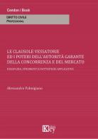 Clausole vessatorie e i poteri dell'autorità garante della concorrenza e del mercato. Disciplina, strumenti e fattispecie applicative di Alessandro Palmigiano edito da Key Editore